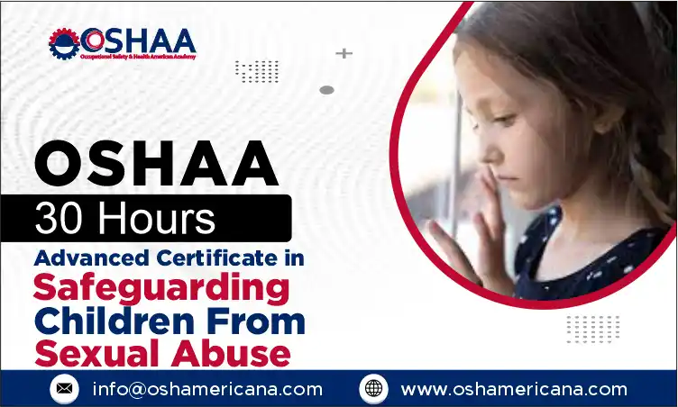 OSHAA 30-Hours Advanced Certificate in Safeguarding Children From Sexual Abuse
