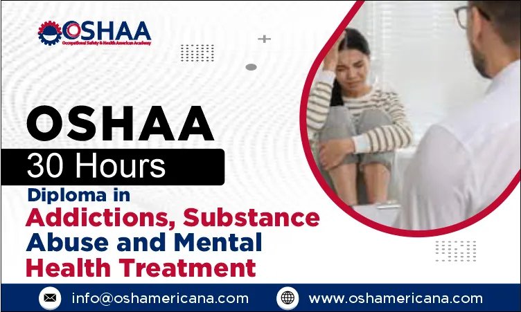 OSHAA 30-Hours Diploma in Addictions, Substance Abuse and Mental Health Treatment