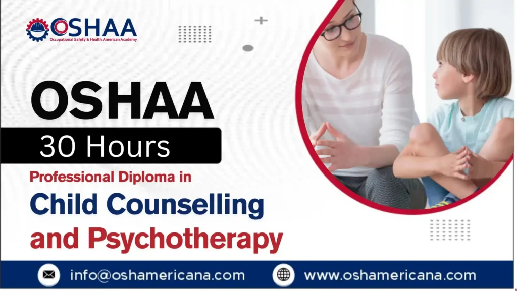 OSHAA 30-Hours Professional Diploma in Child Counselling and Psychotherapy