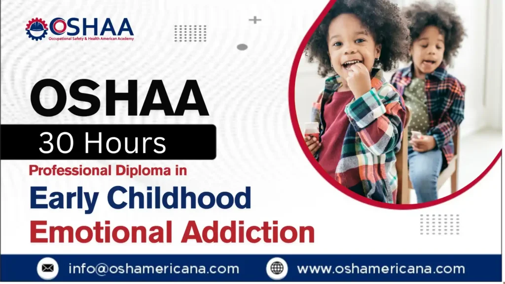 OSHAA 30-Hours Professional Diploma in Early Childhood Emotional Addiction