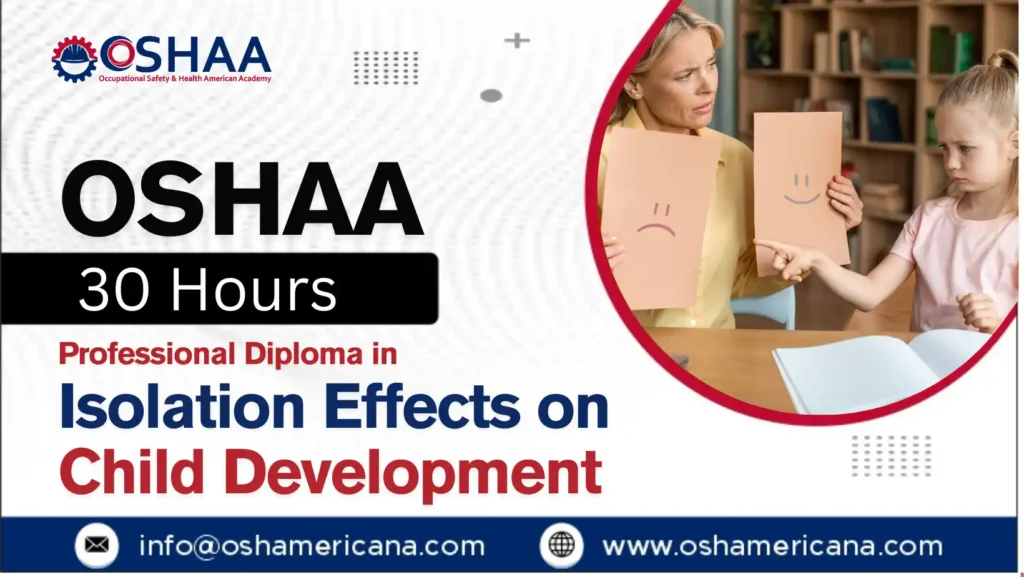 OSHAA 30-Hours Professional Diploma in Isolation Effects on Child Development